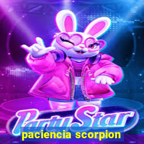 paciencia scorpion