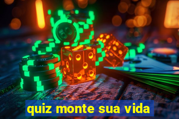 quiz monte sua vida