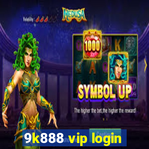 9k888 vip login