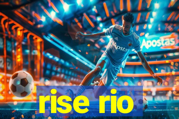 rise rio