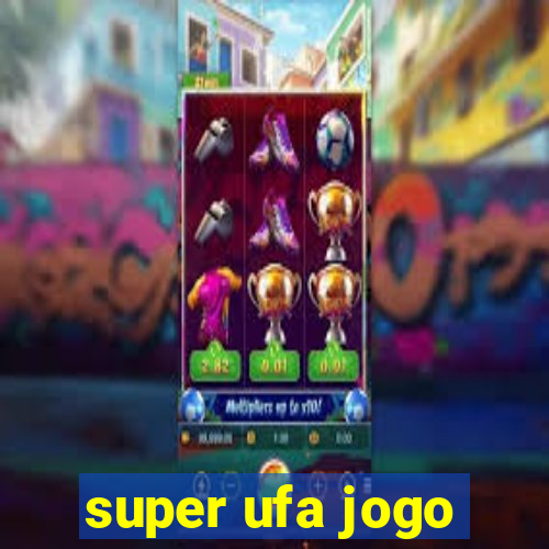 super ufa jogo