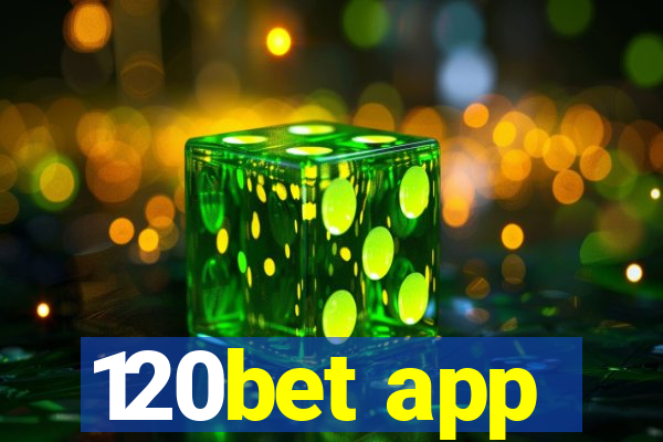 120bet app