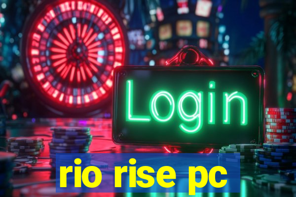 rio rise pc