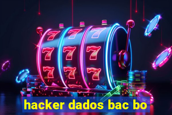 hacker dados bac bo