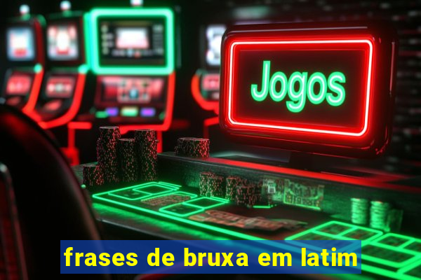 frases de bruxa em latim