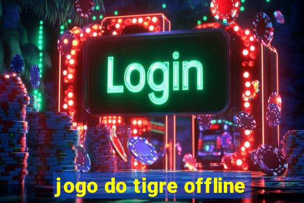 jogo do tigre offline