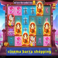 cinema barra shopping