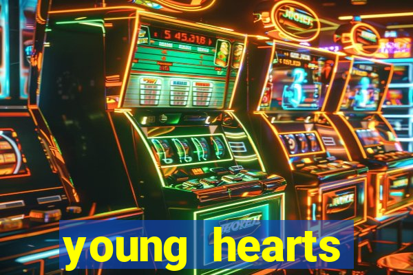 young hearts assistir online