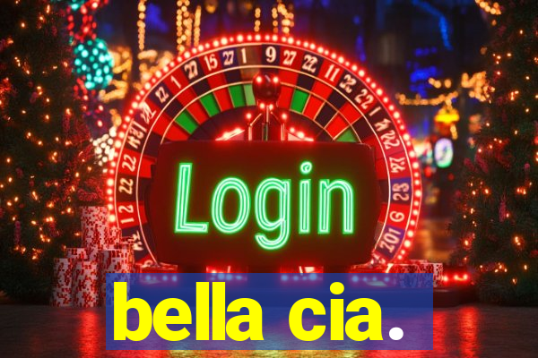 bella cia.