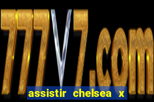 assistir chelsea x arsenal futemax