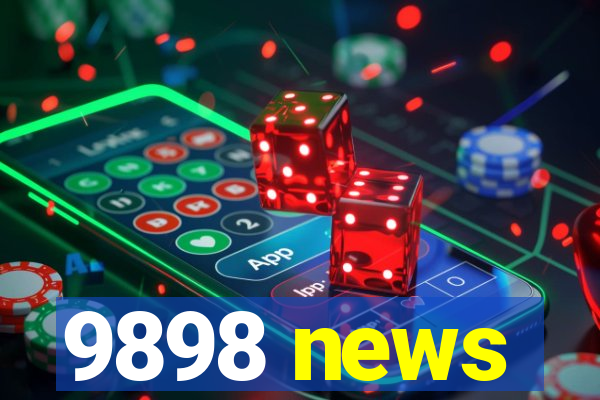 9898 news