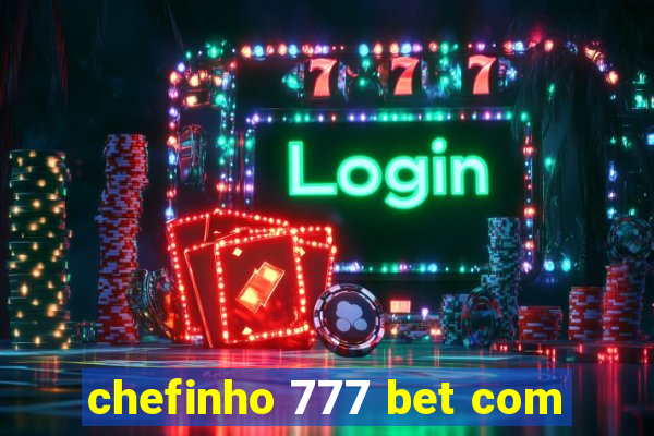 chefinho 777 bet com