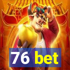 76 bet