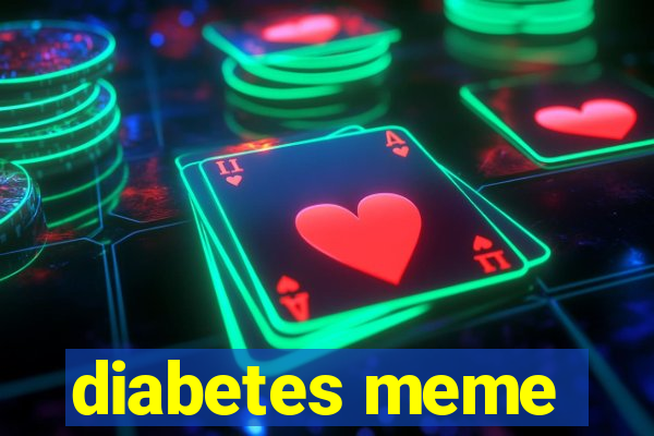 diabetes meme