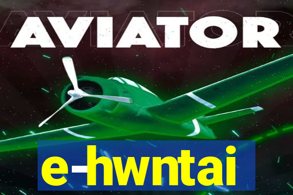 e-hwntai