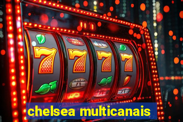 chelsea multicanais