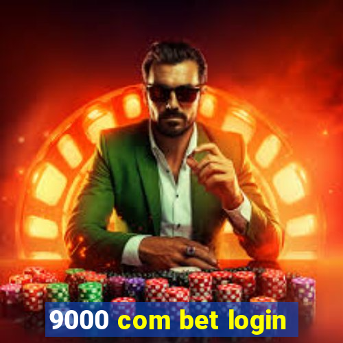 9000 com bet login