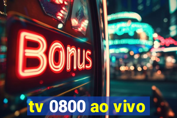 tv 0800 ao vivo