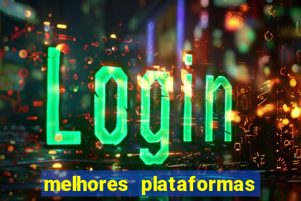 melhores plataformas de jogos do tigre