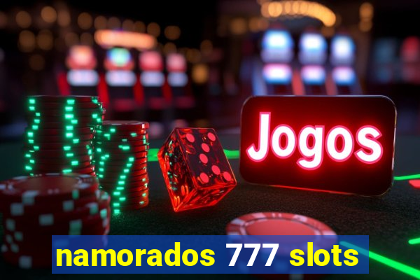 namorados 777 slots