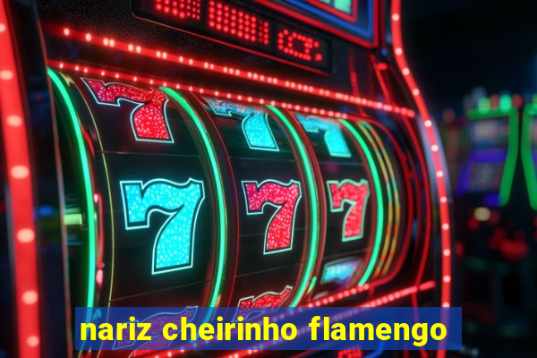 nariz cheirinho flamengo