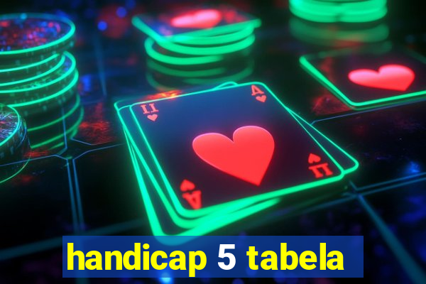 handicap 5 tabela