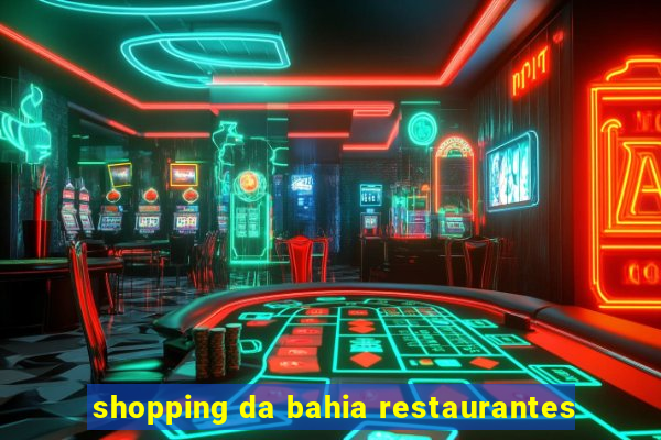 shopping da bahia restaurantes