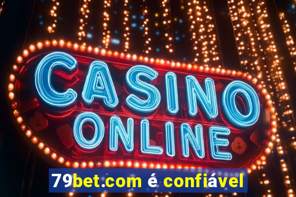 79bet.com é confiável