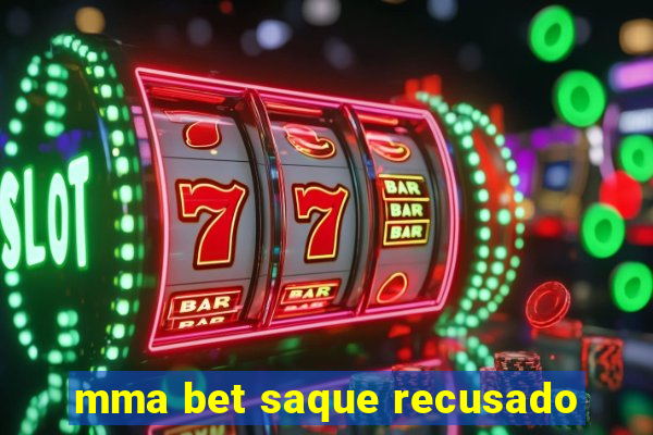 mma bet saque recusado