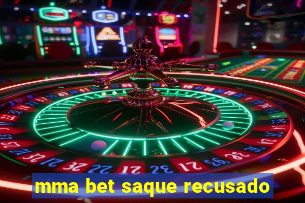 mma bet saque recusado