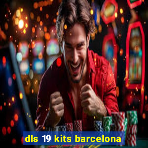 dls 19 kits barcelona