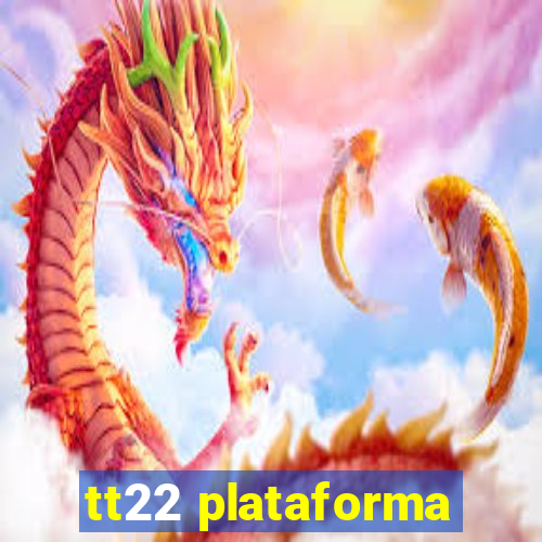 tt22 plataforma