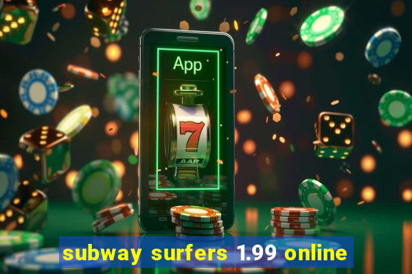 subway surfers 1.99 online