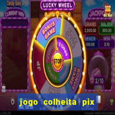 jogo colheita pix paga mesmo