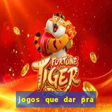 jogos que dar pra ganhar dinheiro