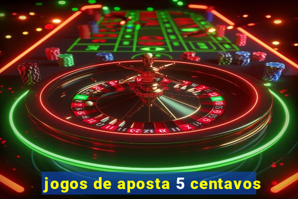 jogos de aposta 5 centavos