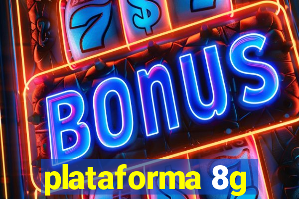 plataforma 8g