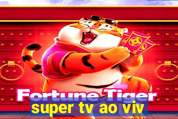 super tv ao viv