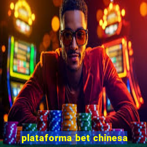 plataforma bet chinesa