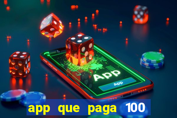 app que paga 100 reais por dia