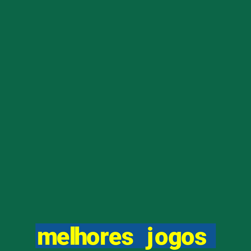 melhores jogos estrela bet