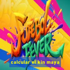 calcular el kin maya