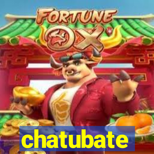 chatubate