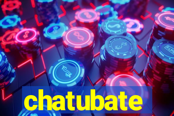 chatubate