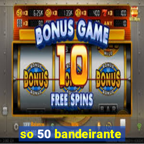 so 50 bandeirante