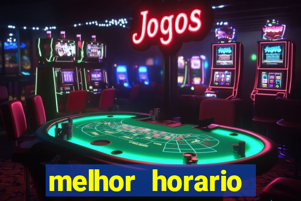 melhor horario jogar fortune tiger