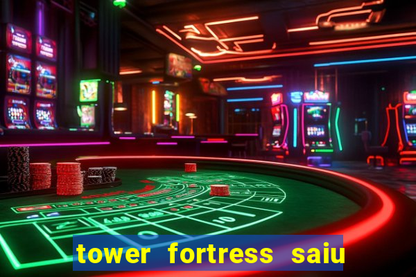 tower fortress saiu da play store