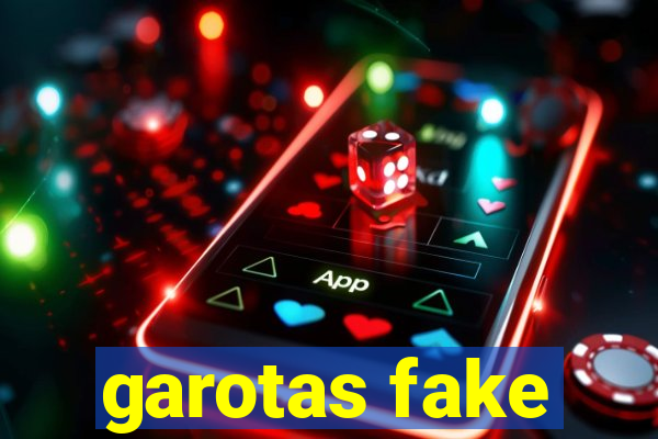 garotas fake