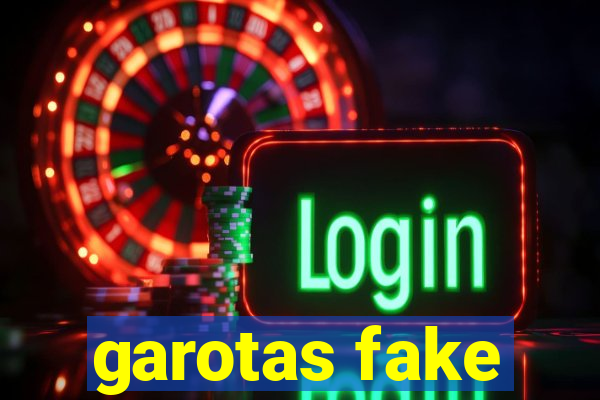 garotas fake