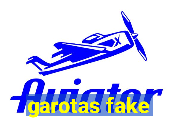 garotas fake